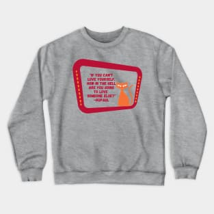 Ru Paul Love yourself Crewneck Sweatshirt